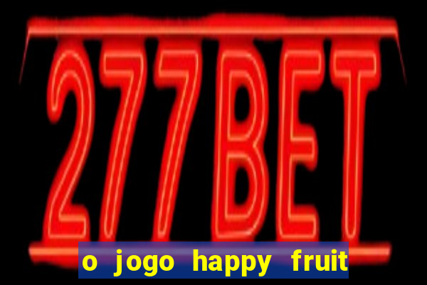 o jogo happy fruit fusion paga mesmo